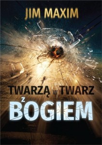TWARZĄ W TWARZ Z BOGIEM, JIM MAXIM