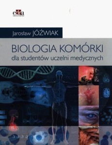 BIOLOGIA KOMÓRKI. DLA STUDENTÓW UCZELNI MEDYCZNYCH