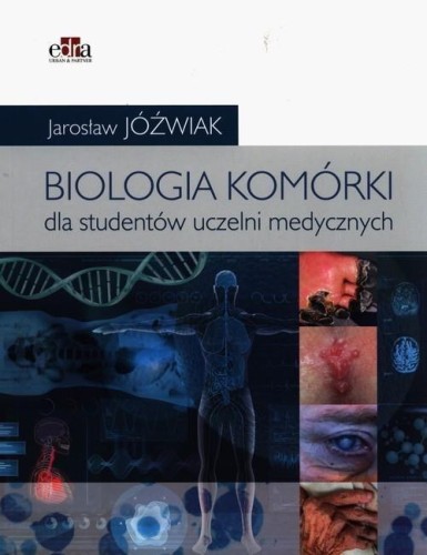 Biologia komórki. Dla studentów uczelni medycznych