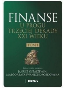 FINANSE U PROGU TRZECIEJ DEKADY XXI W. T.1
