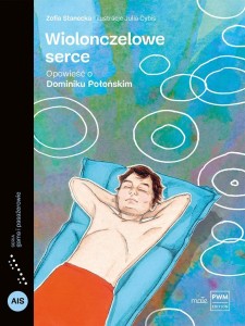 WIOLONCZELOWE SERCE. OPOWIEŚĆ O DOMINIKU POŁOŃSKIM