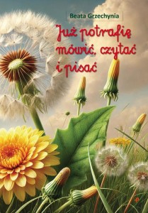 JUŻ POTRAFIĘ MÓWIĆ, CZYTAĆ I PISAĆ