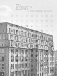 BANK GOSPODARSTWA KRAJOWEGO. ARCHITEKTURA ROZWOJU