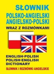 SŁOWNIK POLSKO-ANGIELSKI ANG-POL WRAZ Z ROZMÓWKAMI
