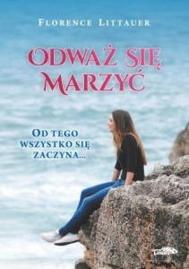 ODWAŻ SIĘ MARZYĆ, FLORENCE LITTAUER