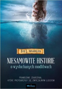 NIESAMOWITE HISTORIE O WYSŁUCHANYCH MODLITWACH