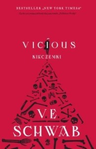 VICIOUS. NIKCZEMNI, VICTORIA SCHWAB