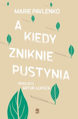 A kiedy zniknie pustynia, Marie Pavlenko