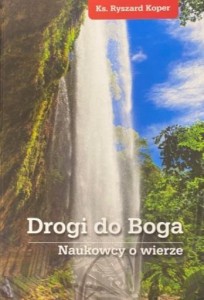 DROGI DO BOGA. NAUKOWCY O WIERZE