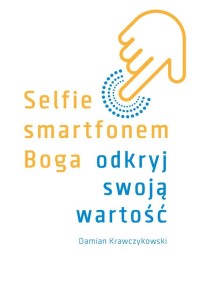 SELFIE SMARTFONEM BOGA. ODKRYJ SWOJĄ WARTOŚĆ