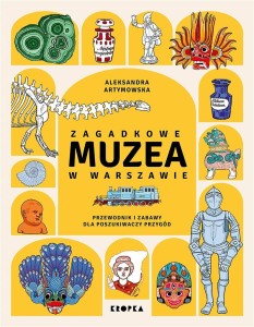 ZAGADKOWE MUZEA W WARSZAWIE, ALEKSANDRA ARTYMOWSKA