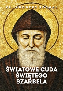 ŚWIATOWE CUDA ŚWIĘTEGO SZARBELA, ANDRZEJ SOCHAL