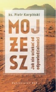 MOJŻESZ. JAK NIE UCIEKAĆ OD ODPOWIEDZIALNOŚCI