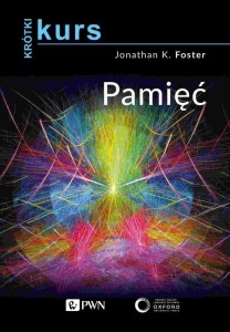 KRÓTKI KURS. PAMIĘĆ, JONATHAN K. FOSTER