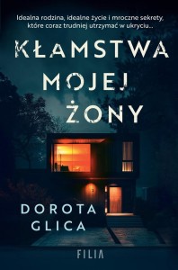 KŁAMSTWA MOJEJ ŻONY, DOROTA GLICA