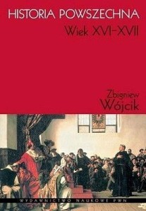 HISTORIA POWSZECHNA. XVI-XVII, ZBIGNIEW WÓJCIK