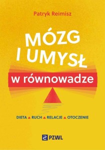 MÓZG I UMYSŁ W RÓWNOWADZE, PATRYK REIMISZ