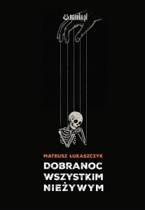 DOBRANOC WSZYSTKIM NIEŻYWYM, MATEUSZ ŁUKASZCZYK