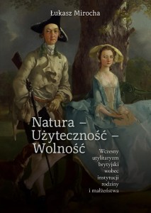 NATURA - UŻYTECZNOŚĆ - WOLNOŚĆ, ŁUKASZ MIROCHA