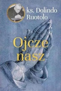 OJCZE NASZ, DOLINDO RUOTOLO