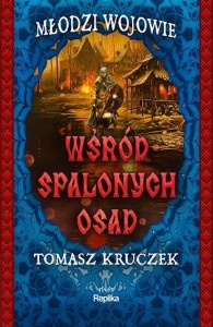 WŚRÓD SPALONYCH OSAD, TOMASZ KRUCZEK