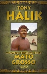 Z KAMERĄ I STRZELBĄ PRZEZ MATO GROSSO, TONY HALIK