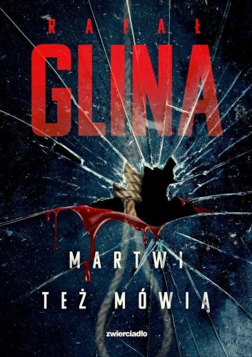 Martwi też mówią, Rafał Glina