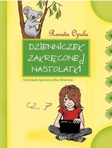 DZIENNICZEK ZAKRĘCONEJ NASTOLATKI 7, RENATA OPALA