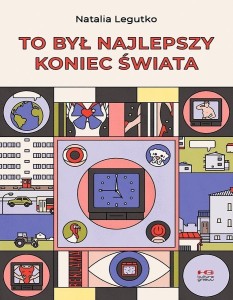 TO BYŁ NAJLEPSZY KONIEC ŚWIATA, NATALIA LEGUTKO