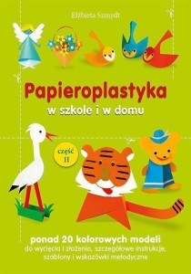 PAPIEROPLASTYKA W SZKOLE I W DOMU CZ.2