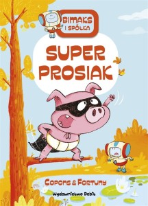 BITMAKS I SPÓŁKA. SUPERPROSIAK