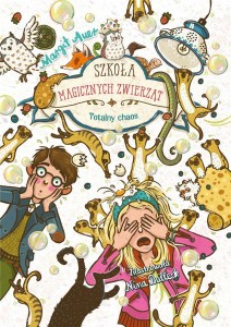 SZKOŁA MAGICZNYCH ZWIERZĄT. TOTALNY CHAOS