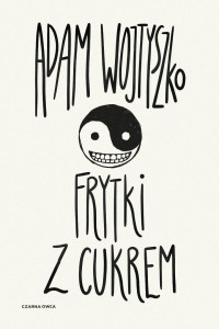 FRYTKI Z CUKREM, ADAM WOJTYSZKO