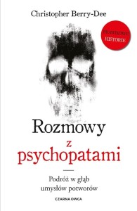 ROZMOWY Z PSYCHOPATAMI. PODRÓŻ W GŁĄB UMYSŁÓW...