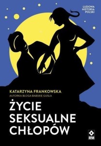 ŻYCIE SEKSUALNE CHŁOPÓW, KATARZYNA FRANKOWSKA