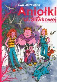 ANIOŁKI Z UL. ŚLIWKOWEJ - E. OSTROWSKA