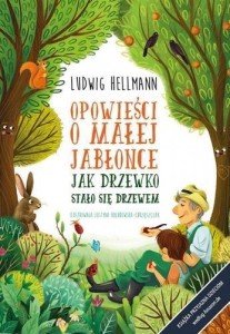 OPOWIEŚCI O MAŁEJ JABŁONCE. JAK DRZEWKO STAŁO...