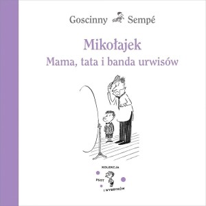 MIKOŁAJEK. MAMA, TATA I BANDA URWISÓW