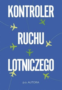 KONTROLER RUCHU LOTNICZEGO, P.O. AUTORA