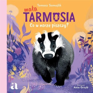 MAŁA TARMOSIA. CO W NORZE PISZCZY?