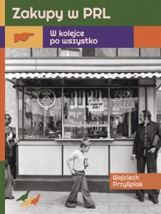 ZAKUPY W PRL. W KOLEJCE PO WSZYSTKO