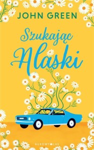 SZUKAJĄC ALASKI, JOHN GREEN, ANNA SAK