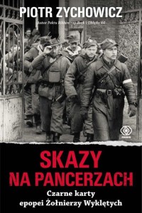 SKAZY NA PANCERZACH. CZARNE KARTY EPOPEI ŻOŁNIERZY