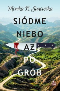 SIÓDME NIEBA AŻ PO GRÓB, MONIKA B. JANOWSKA