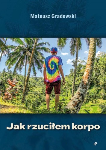 Jak rzuciłem korpo, Mateusz Gradowski