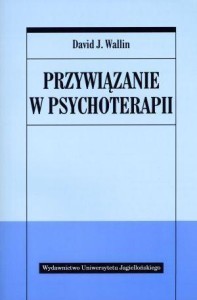 PRZYWIĄZANIE W PSYCHOTERAPII, DAVID J. WALLIN