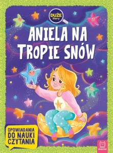 ANIELA NA TROPIE SNÓW. OPOWIADANIA DO NAUKI CZYT.