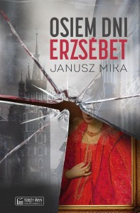 OSIEM DNI ERZSBET, JANUSZ MIKA
