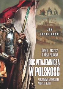 BÓG WTAJEMNICZA W POLSKOŚĆ, JAN ŁOPUSZAŃSKI