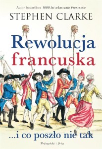 REWOLUCJA FRANCUSKA...I CO POSZŁO NIE TAK